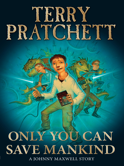 Title details for Only You Can Save Mankind by Terry Pratchett - Available